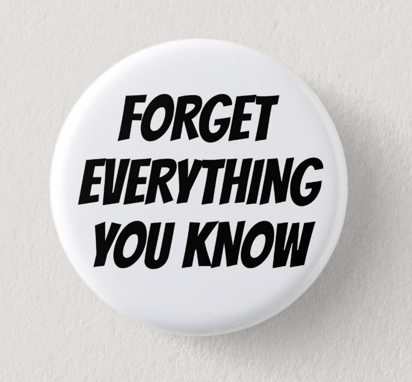 Forget Everything You Know button